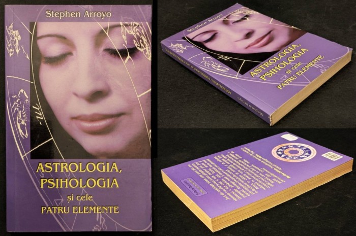 rara ASTROLOGIA PSIHOLOGIA si CELE PATRU ELEMENTE &ndash; Stephen Arroyo 256 pag 2008 DECENEU Ezoterism Cosmoteism Karma... Stare foarte buna
