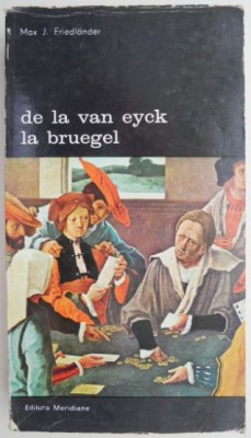 De la Van Eyck la Bruegel &amp;ndash; Max J. Friedlander foto