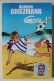 GOAL ! par ANTOINE GRIEZMANN , TOME 4 : DANS LA COUR DES GRANDS , 2018