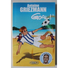 GOAL ! par ANTOINE GRIEZMANN , TOME 4 : DANS LA COUR DES GRANDS , 2018