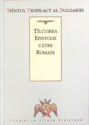 TALCUIREA EPISTOLEI CATRE ROMANI-TEOFILACT AL BULGARIEI-262020 foto