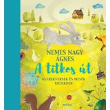 A titkos &uacute;t - Gyerekversek &eacute;s mes&eacute;k - Nemes Nagy &Aacute;gnes