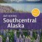 Day Hiking Southcentral Alaska: Anchorage Area, Kenai Peninsula, Mat-Su Valley