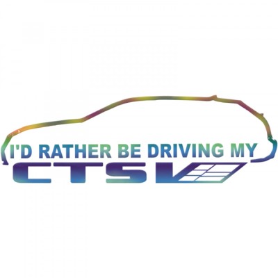 Sticker Cadillac VTS-V , I, d Rather Be Driving My VTS-V , Autocolant Premium Auto foto