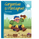 Prima mea biblioteca. Gargantua si Pantagruel - Francois Rabelais, Oana Barbu