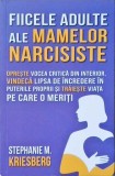 FIICELE ADULTE ALE MAMELOR NARCISISTE - STEPHANIE M. KRIESBERG, Psihologie, Dezvoltare personala, Editura HERALD, 2024, Brosata, 207 Pagini