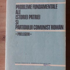 Probleme fundamentale ale istoriei patriei si Partidului Comunist Roman