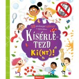 K&iacute;s&eacute;rletezd ki(nt)! - 25 elk&eacute;pesztő k&iacute;s&eacute;rlet a szabadban - Suzanne Fossey