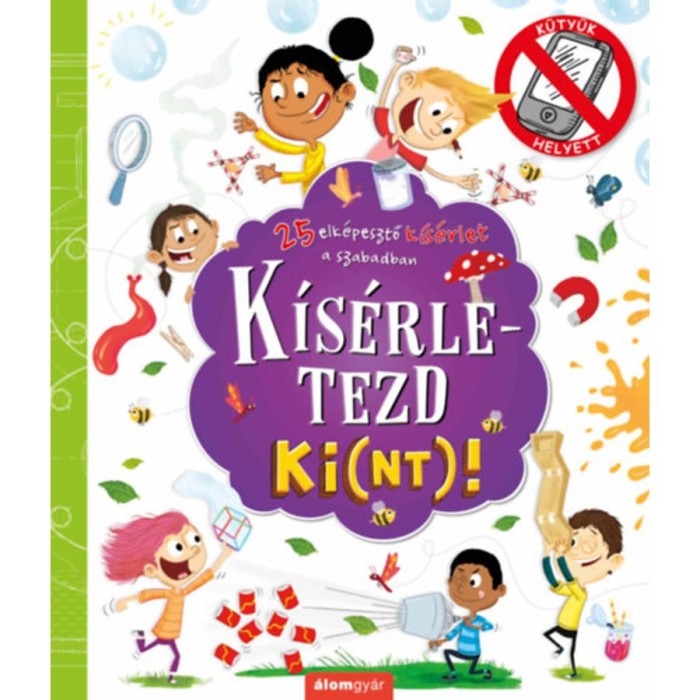 K&iacute;s&eacute;rletezd ki(nt)! - 25 elk&eacute;pesztő k&iacute;s&eacute;rlet a szabadban - Suzanne Fossey