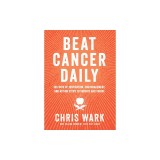 Beat Cancer Daily: 365 Days of Inspiration, Encouragement, and Action Steps to Survive and Thrive