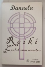 REIKI - JURNALUL UNUI MAESTRU de DANAELA , 2009 * PREZINTA SUBLINIERI CU PIXUL , DEDICATIE*