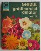 Ghidul Gradinarului Amator Vol. IV - St. Balanescu, N. Lupsa - Carte Gradinarit, Hobby