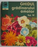 Ghidul Gradinarului Amator Vol. IV - St. Balanescu, N. Lupsa - Carte Gradinarit, Hobby