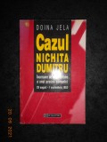 DOINA JELA - CAZUL NICHITA DUMITRU. INCERCARE DE RECONSTITUIRE A UNUI PROCES..., Humanitas