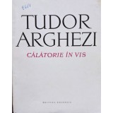 Tudor Arghezi - Calatorie in vis (Editia: 1973)