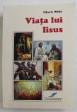 VIATA LUI IISUS de ELLEN G. WHITE , 2008