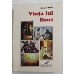 VIATA LUI IISUS de ELLEN G. WHITE , 2008