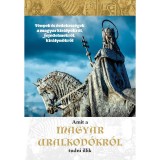 Amit a magyar uralkod&oacute;kr&oacute;l tudni illik - Vida P&eacute;ter