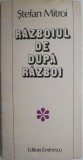 Razboiul de dupa razboi (Povestiri) &ndash; Stefan Mitroi