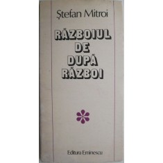 Razboiul de dupa razboi (Povestiri) &ndash; Stefan Mitroi