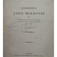 C. Giurescu - Letopisetul Tarii Moldovei de la Istratie Dabija pana la domnia a doua a lui Antioh Cantemir (editia 1913)