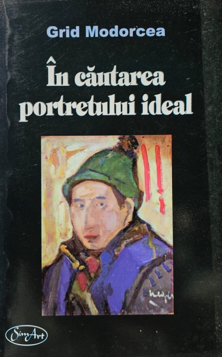 Grid Modorcea, &Icirc;n căutarea portretului ideal, Eseuri de artă plastică, Vol I și II, 2009