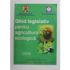 GHID LEGISLATIV PENTRU AGRICULTURA ECOLOGICA , 2004