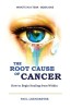 The Root Cause of Cancer: Healing From Within - Prevent &amp; Understand Cancer | English Book