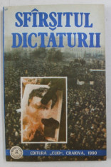 SFARSITUL DICTATURII , BUCURESTI 21- 25 DECEMBRIE 1989 , coordonator IOAN SCURTU , 1990 foto