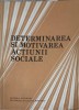 DETERMINAREA SI MOTIVAREA ACTIUNII SOCIALE-CORNEL POPA, ION MORARU-253835