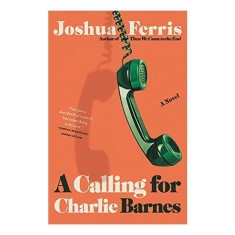 Calling for Charlie Barnes, Joshua Ferris