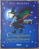 O vrajitoare ingrozitoare - Jill Murphy