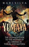 Yemaya: The Ultimate Guide to the Mother of All Orishas in Yoruba and Santer