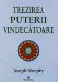 Trezirea puterii vindecatoare - 2017 - Joseph Murphy (Y452)