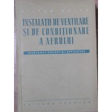 INSTALATII DE VENTILARE SI CONDITIONARE A AERULUI. MONTARE, RECEPTIE, EXPLOATARE-VICTOR VOICU-309212