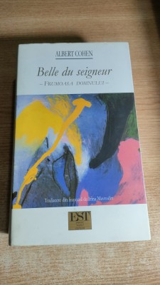 Albert Cohen - Belle du seigneur - Frumoasa Domnului (Editura EST, 2000) foto