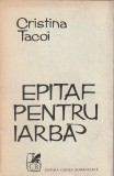 CRISTINA TACOI - EPITAF PENTRU IARBA