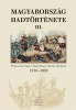 Magyarorsz&aacute;g hadt&ouml;rt&eacute;nete III. - Magyarorsz&aacute;g a Habsburg Monarchi&aacute;ban 1718-1919 - Hermann R&oacute;bert