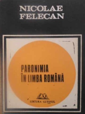 PARONIMIA IN LIMBA ROMANA-NICOLAE FELECAN-232532 foto