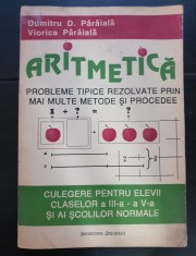 Aritmetică. Probleme tipice rezolvate prin mai multe metode și procedee. Culegere pentru elevii claselor a III-a - a V-a - Dumitru D. P&acirc;r&acirc;ială