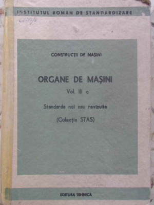 ORGANE DE MASINI VOL.3 C STANDARDE NOI SAU REVIZUITE (COLECTIE STAS)-COLECTIV foto