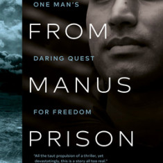 Escape from Manus Prison: One Man's Daring Quest for Freedom