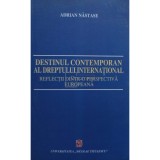 Adrian Nastase - Destinul contemporan al dreptului international (Editia: 2004)