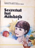 Secretul lui Mihăiță - Ionel Dorobanțu, Editura Medicală 1984, Carte Copii, Poveste, 78 Pagini, Limba Rom&acirc;nă