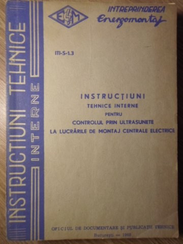 INSTRUCTIUNI TEHNICE PENTRU CONTROLUL PRIN ULTRASUNETE LA LUCRARILE DE MONTAJ CENTRALE ELECTRICE-COLECTIV