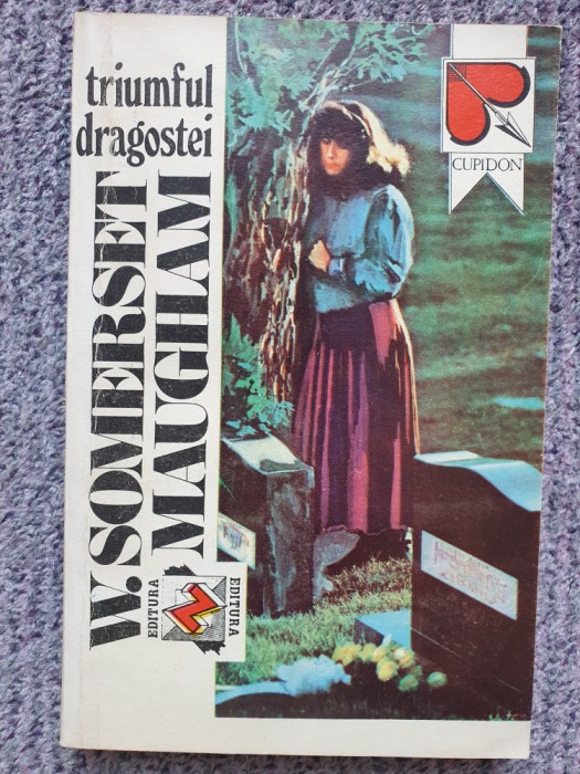 TRIUMFUL DRAGOSTEI-W. SOMERSET MAUGHAM. 1992, 311 pag, stare f buna