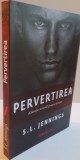 PERVERTIREA, EDUCATIE SEXUALA PENTRU NEVESTE de S.L. JENNINGS, 2016
