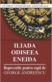 Iliada. Odiseea. Eneida. Repovestite pentru copii, George Andreescu