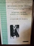 DEVENIREA INTRU FIINTA/SCRISORI DESPRE LOGICA LUI HERMES-CONSTANTIN NOICA,