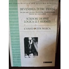 DEVENIREA INTRU FIINTA/SCRISORI DESPRE LOGICA LUI HERMES-CONSTANTIN NOICA,